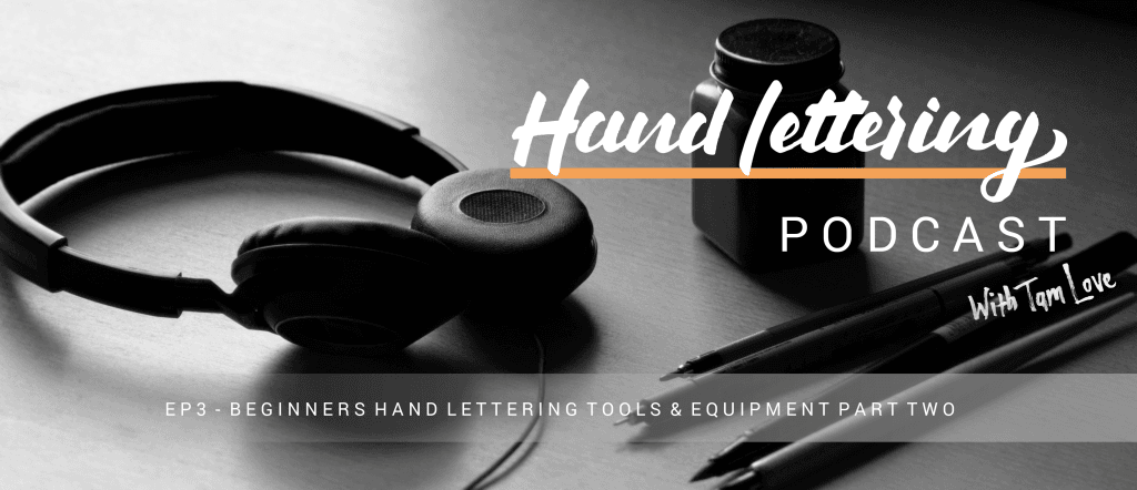 Hand Lettering Podcast EP3 - Lettering Tutorial