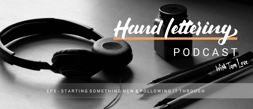 Hand Lettering Podcast EP5 - Lettering Tutorial