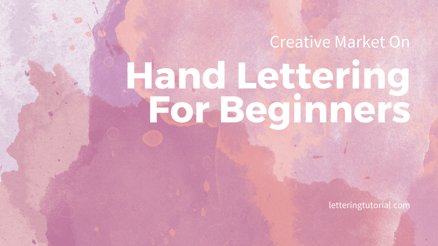 Creative Market On Hand Lettering For Beginners - Lettering Tutorial