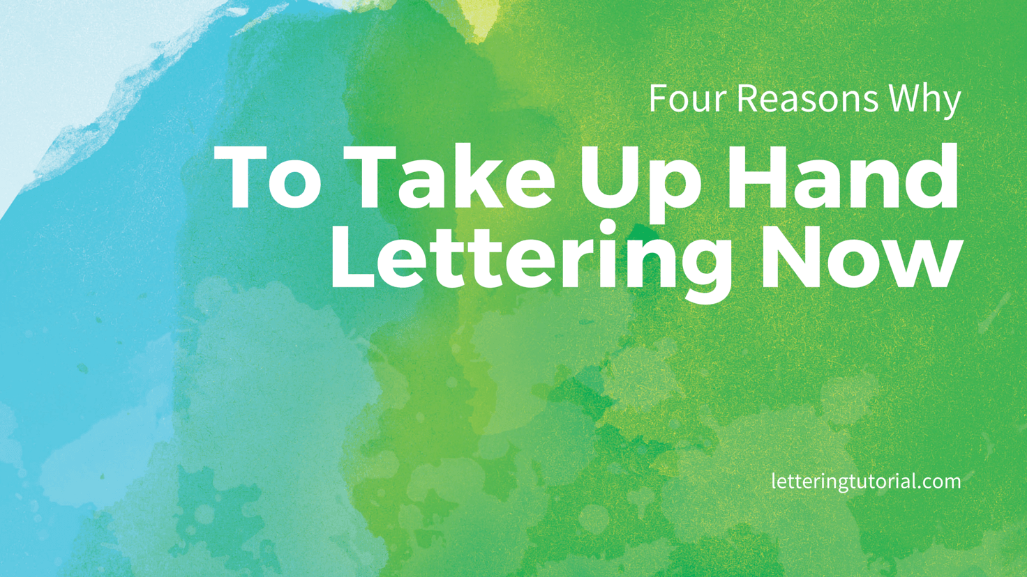 Four Reasons Why To Take Up Hand Lettering Now