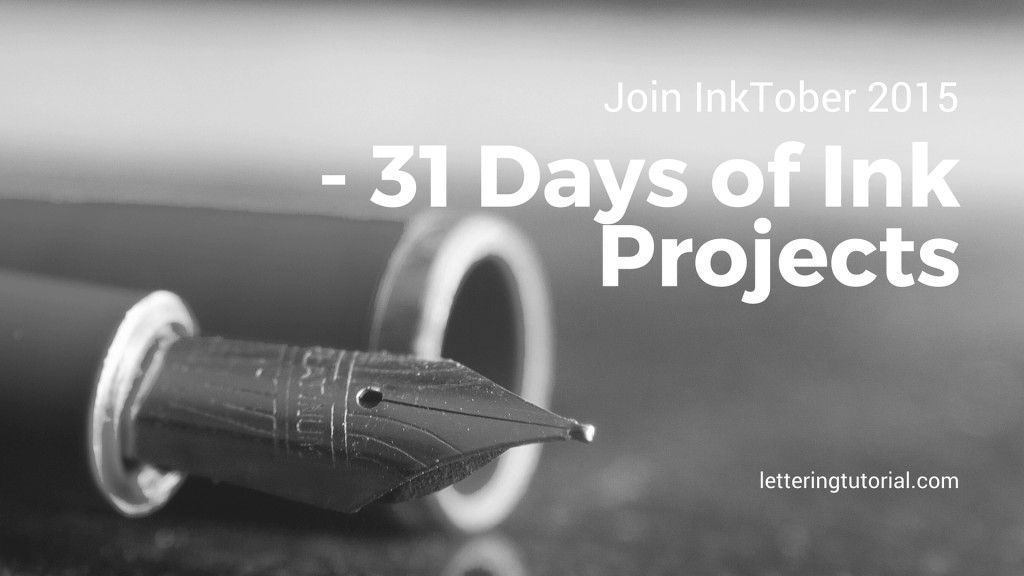 Join InkTober 2015 - 31 Days Of Ink Projects - Lettering Tutorial