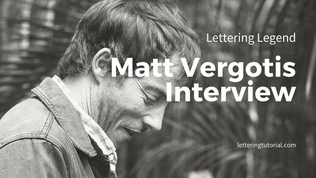 Lettering Legend Matt Vergotis Interview - Lettering Tutorial