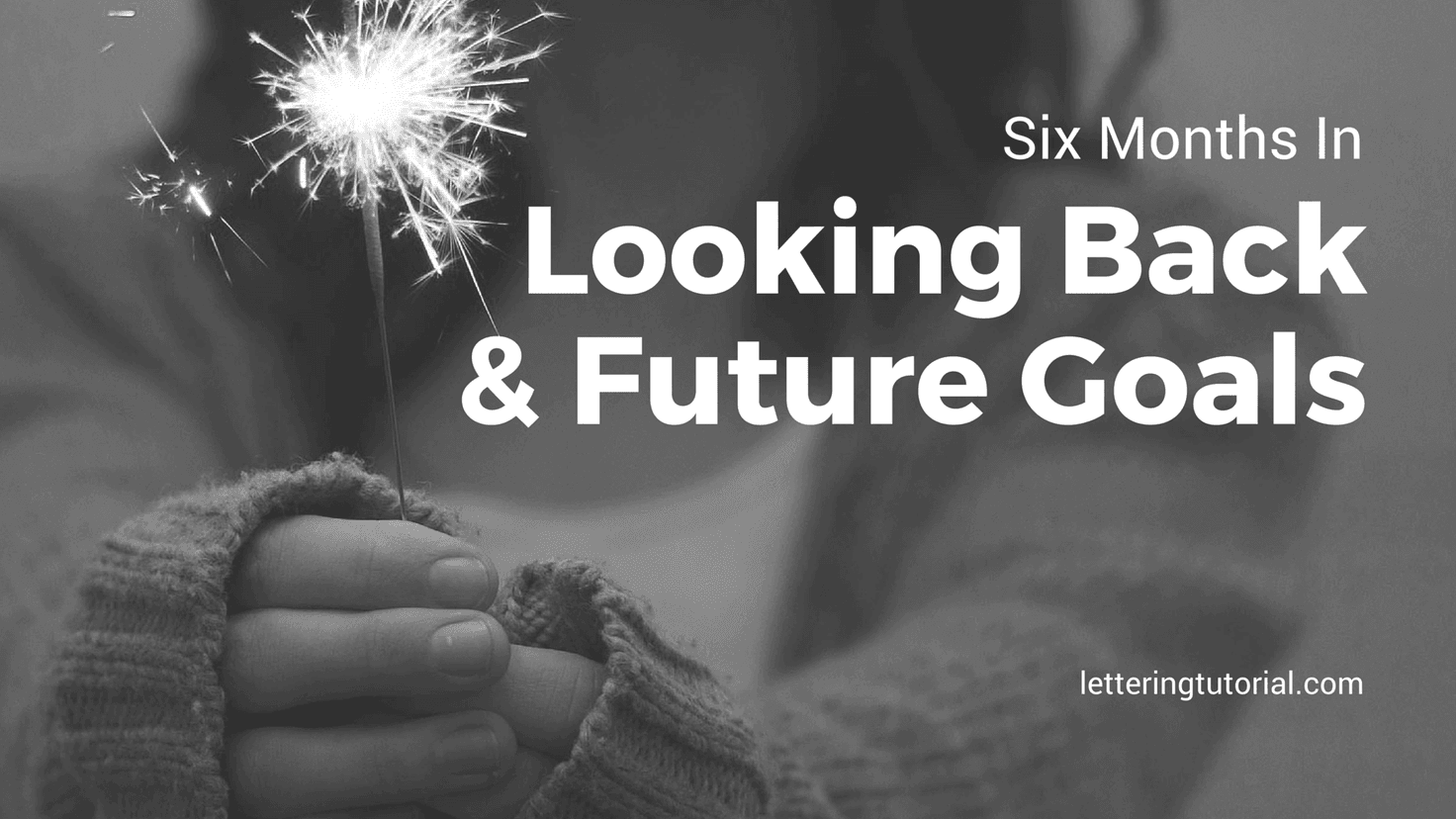 Lettering Tutorial Six Months In Looking Back & Future Goals