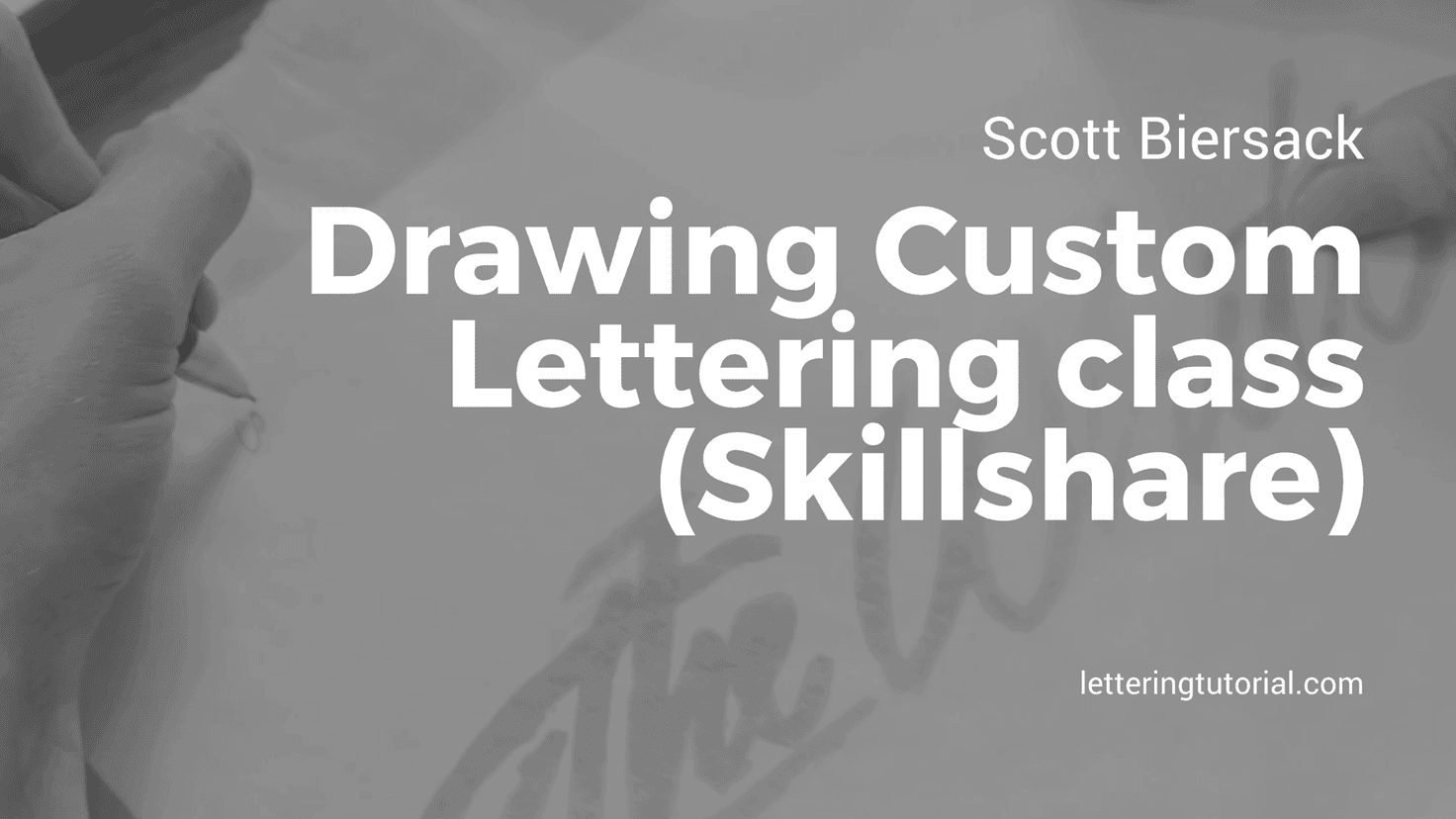 Scott Biersack Drawing Custom Lettering (Skillshare) - Lettering Tutorial