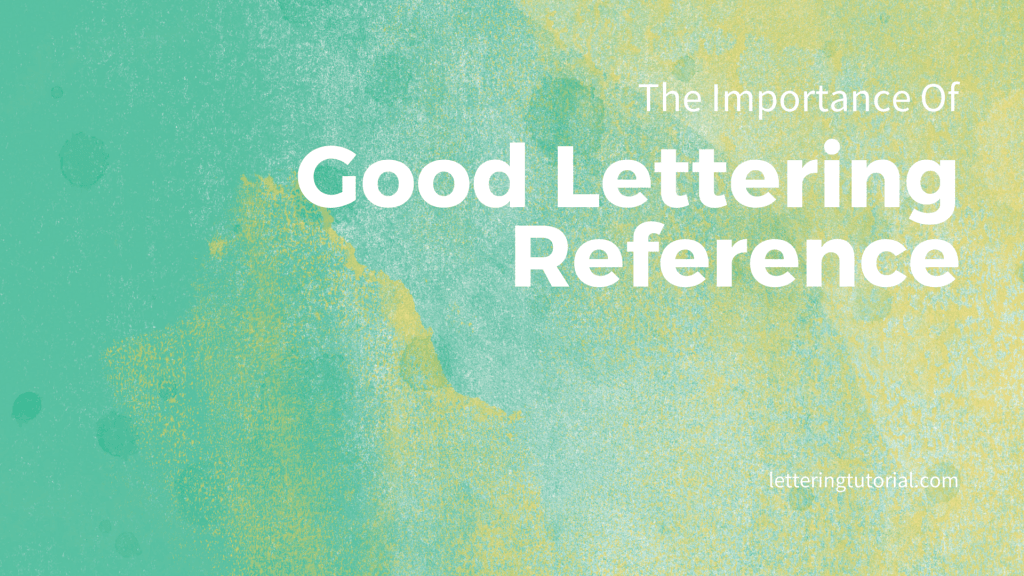The Importance Of Good Lettering Reference