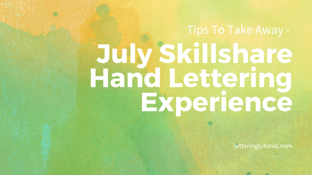 Tips To Take Away - July Skillshare Hand Lettering Experience