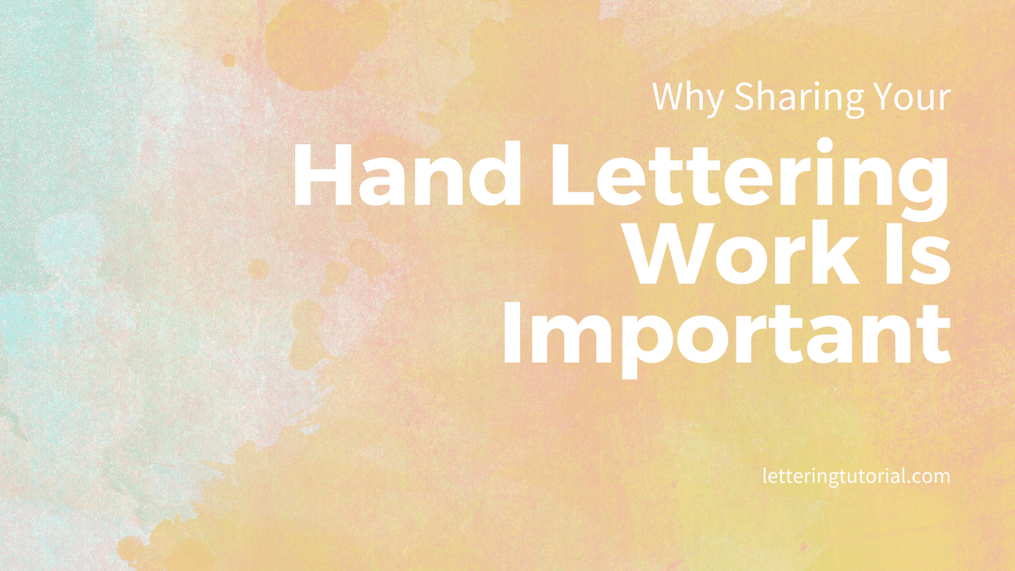 Why Sharing Your Hand Lettering Work Is Important - Lettering Tutorial